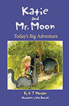 Katie and Mr. Moon: Today's Big Adventure